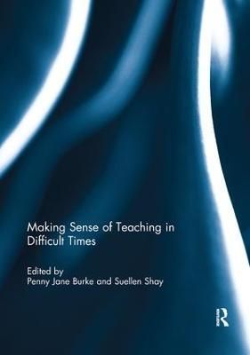 Making Sense of Teaching in Difficult Times 9781138306271 (Paperback)
