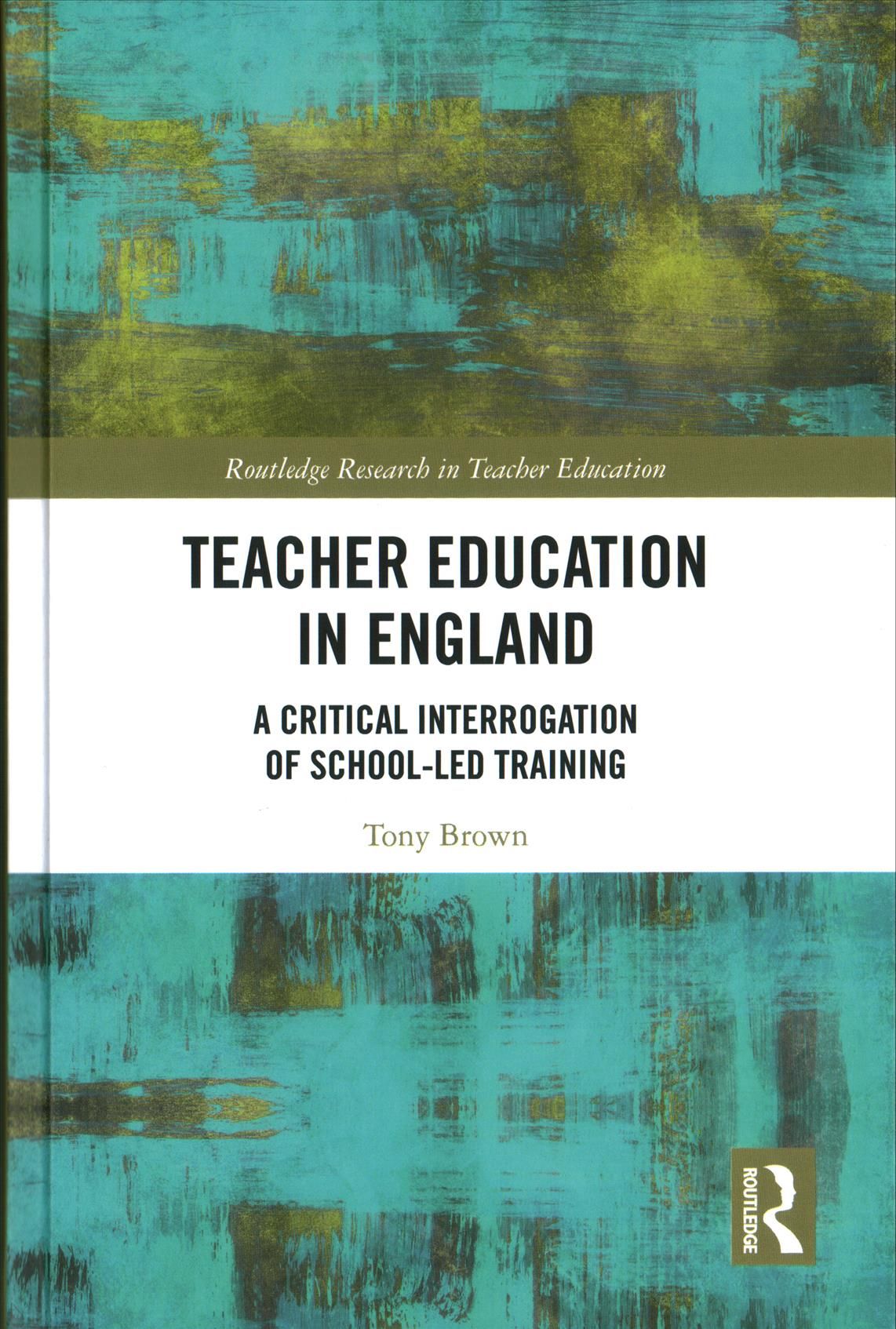 Teacher Education in England By Tony Brown 9781138307667 (Hardback)