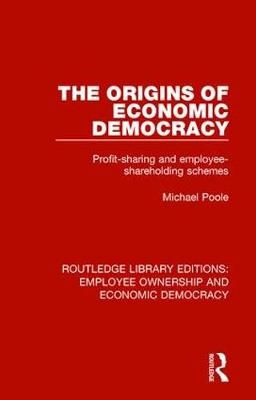 The Origins of Economic Democracy By Michael Poole 9781138307872