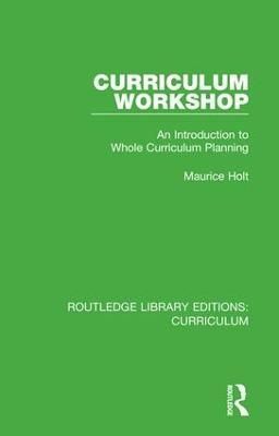 Curriculum Workshop By Maurice Holt 9781138318786 (Hardback)