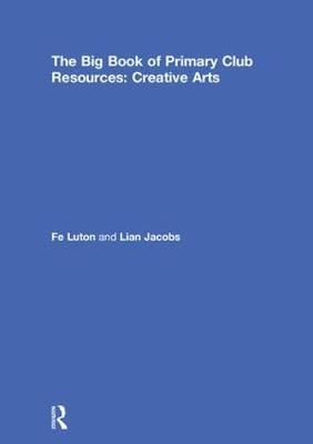 The Big Book of Primary Club Resources. Creative Arts 9781138318847