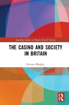 The Casino and Society in Britain By Murphy, Seamus 9781138318953