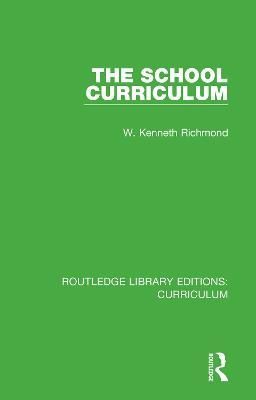 The School Curriculum By W. Kenneth Richmond 9781138321977 (Paperback)