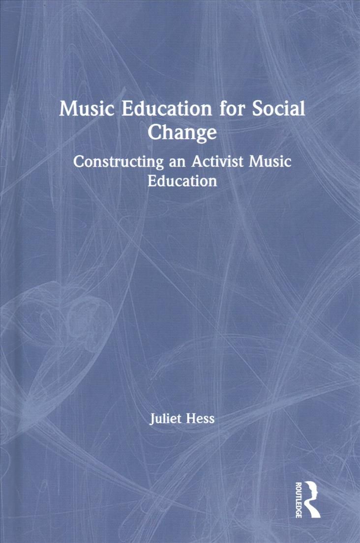 Music Education for Social Change By Juliet Hess 9781138322523