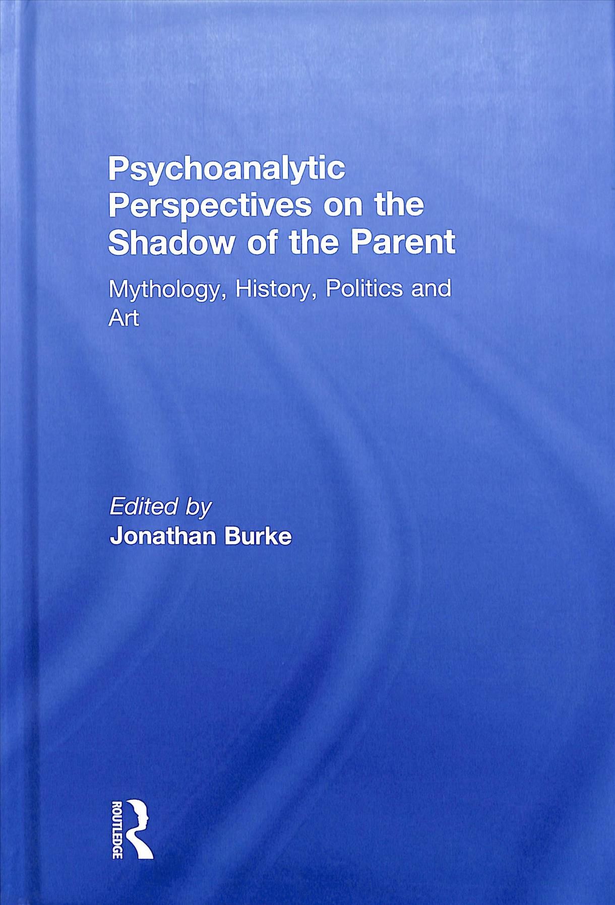 Psychoanalytic Perspectives on the Shadow of the Parent 9781138322950