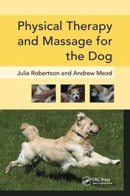 Physical Therapy and Massage for the Dog By Julia Robertson, Andy Mead