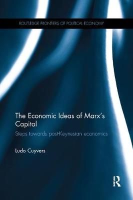 The Economic Ideas of Marx's Capital By Ludo Cuyvers 9781138325128
