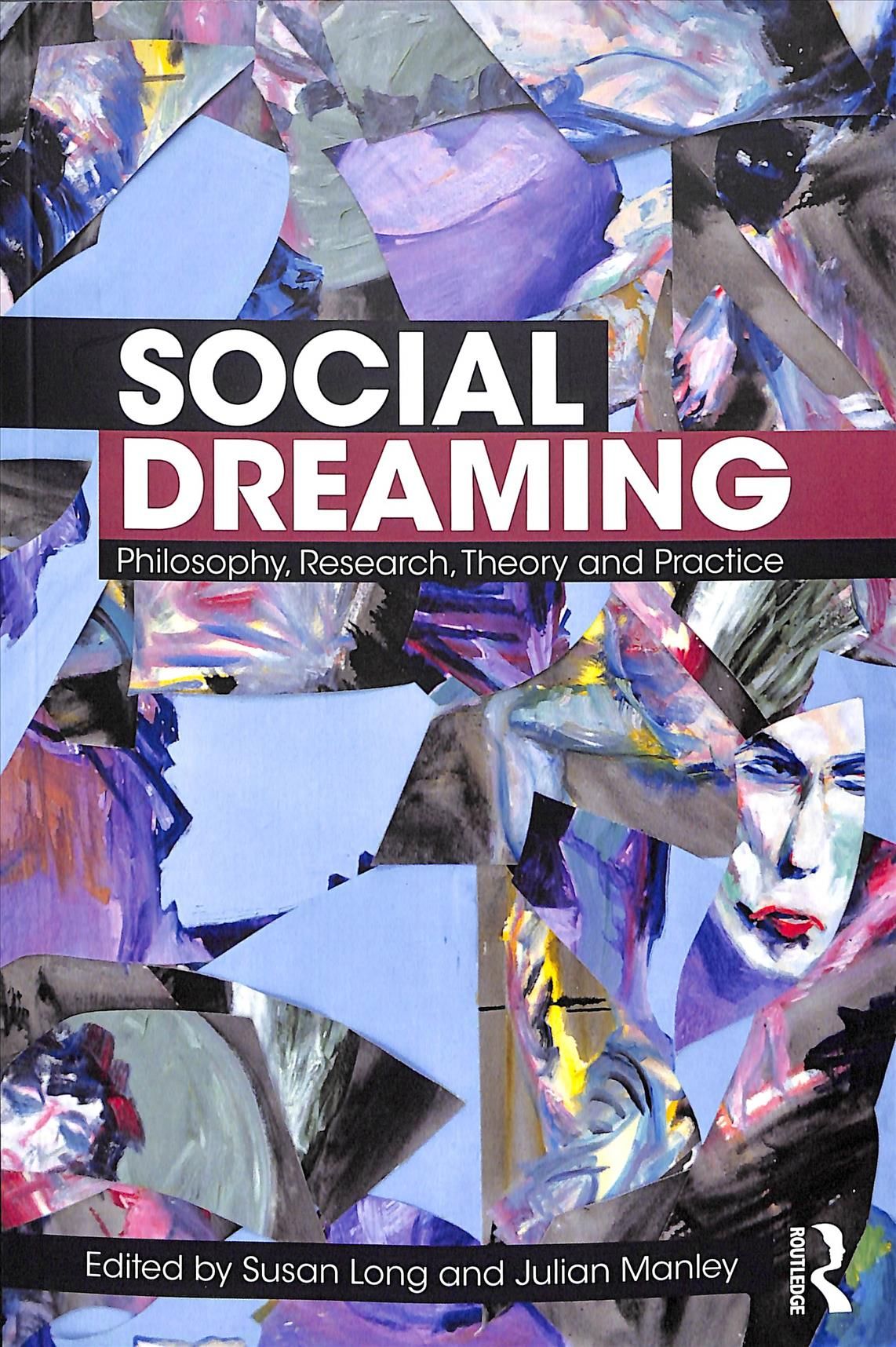 Social Dreaming: Philosophy, Research, Theory and Practice (Paperback)