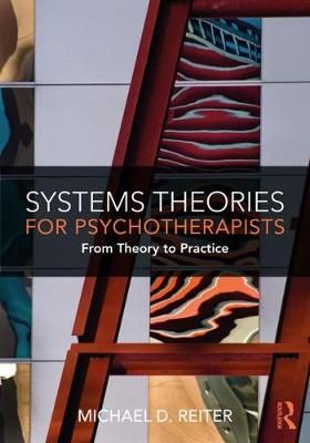Systems Theories for Psychotherapists By Michael D. Reiter (Paperback)