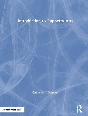 Introduction to Puppetry Arts By Cheralyn Lambeth 9781138336735