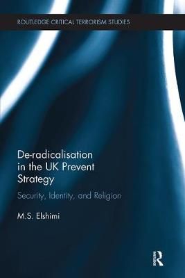 De-Radicalisation in the UK Prevent Strategy By M. S. Elshimi