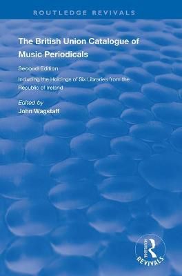 The British Union Catalogue of Music Periodicals By Wagstaff, John