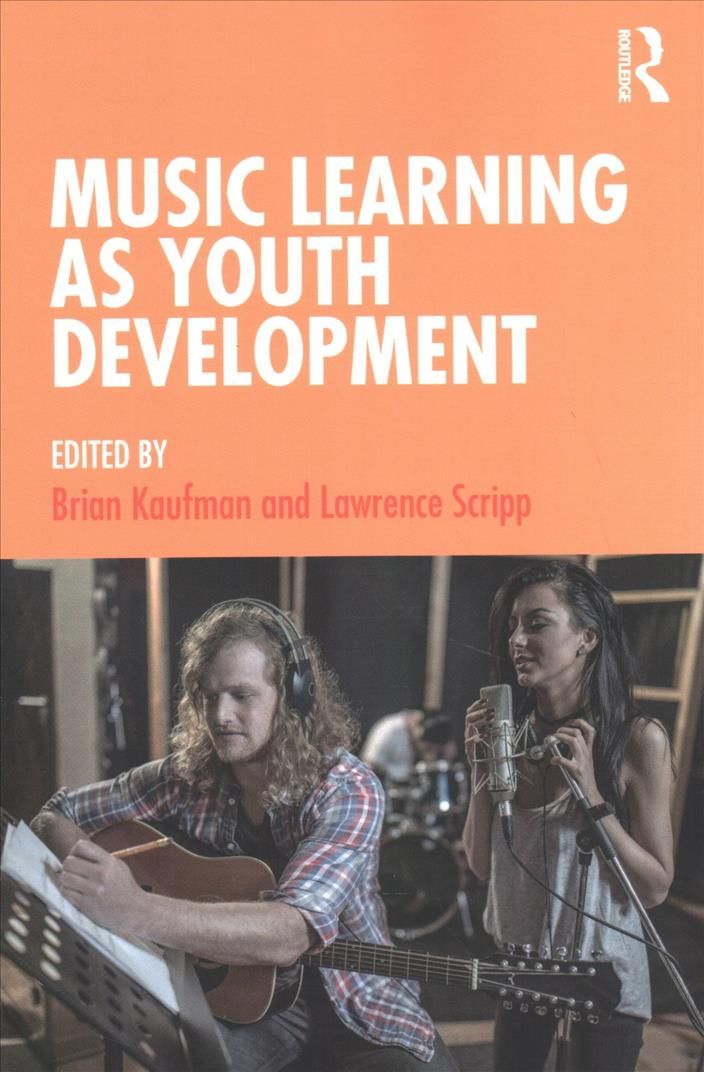 Music Learning as Youth Development By Kaufman, Brian 9781138347700