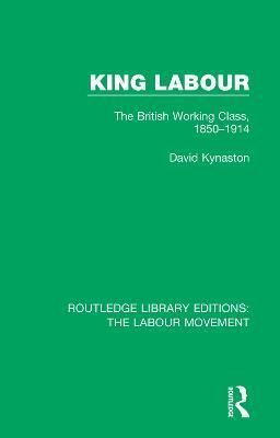 King Labour By David Kynaston 9781138352100 (Paperback)