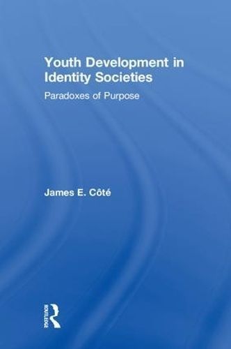 Youth Development in Identity Societies By James E. Côté (Hardback)