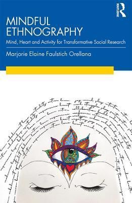 Mindful Ethnography By Marjorie Faulstich Orellana 9781138361041