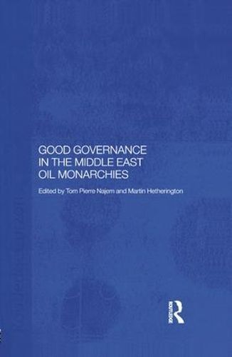 Good Governance in the Middle East Oil Monarchies 9781138362130