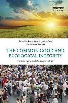 The Common Good and Ecological Integrity 9781138364035 (Paperback)
