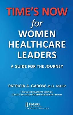 TIME'S NOW for Women Healthcare Leaders: A Guide for the Journey
