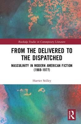 From the Delivered to the Dispatched By Harriet Stilley 9781138366978