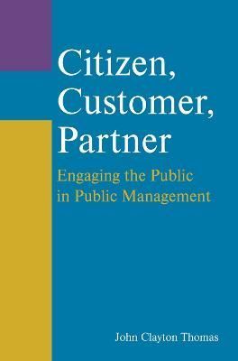 Citizen, Customer, Partner By John Clayton Thomas 9781138371446