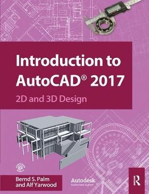 Introduction to AutoCAD 2017 By Bernd S. Palm, A. Yarwood (Hardback)
