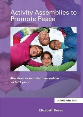 Activity Assemblies to Promote Peace By Elizabeth Peirce 9781138372993