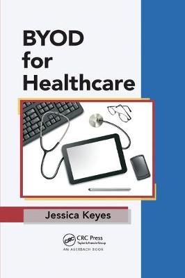 BYOD for Healthcare By Jessica Keyes 9781138382220 (Paperback)