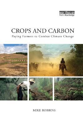 Crops and Carbon: Paying Farmers to Combat Climate Change (Paperback)