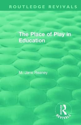 The Place of Play in Education By M. Jane Reaney 9781138391383
