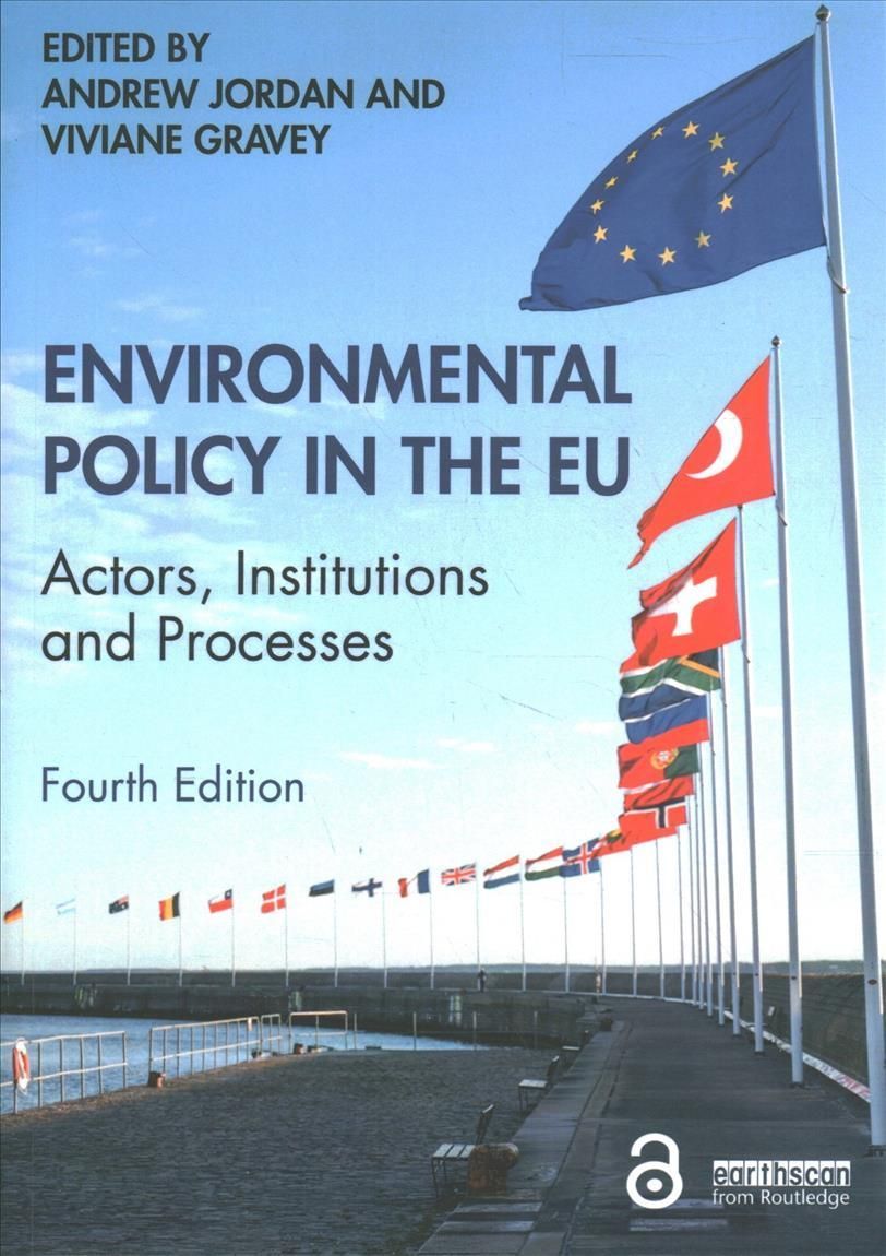 Environmental Policy in the EU: Actors, Institutions and Processes