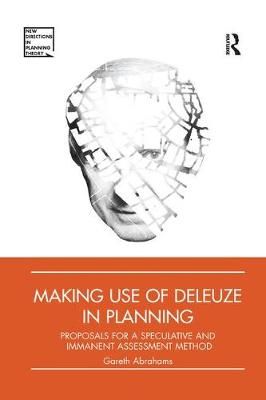 Making Use of Deleuze in Planning By Gareth Abrahams 9781138392809