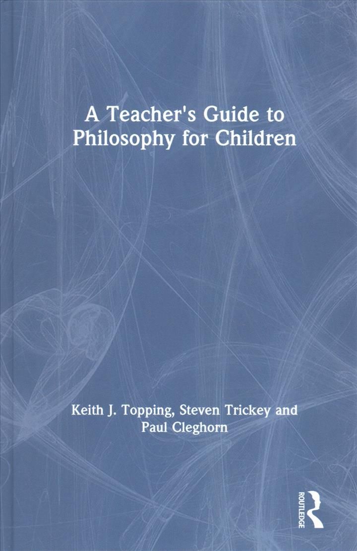 A Teacher's Guide to Philosophy for Children 9781138393271 (Hardback)