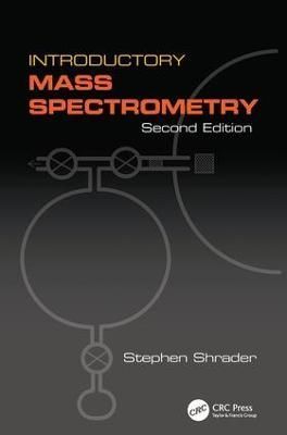 Introductory Mass Spectrometry By Stephen Shrader 9781138402492