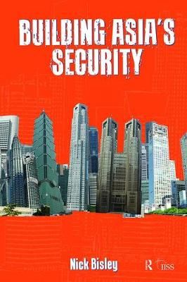 Building Asia's Security By Nick Bisley 9781138405639 (Hardback)