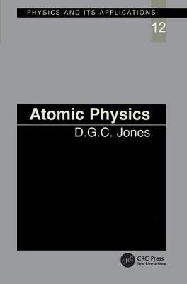 Atomic Physics By D.C.G Jones 9781138406414 (Hardback)