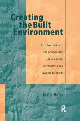Creating the Built Environment By Leslie Holes 9781138408890