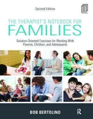 The Therapist's Notebook for Families By Bob Bertolino 9781138425613