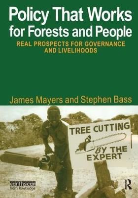 Policy That Works for Forests and People By James Mayers, Stephen Bass