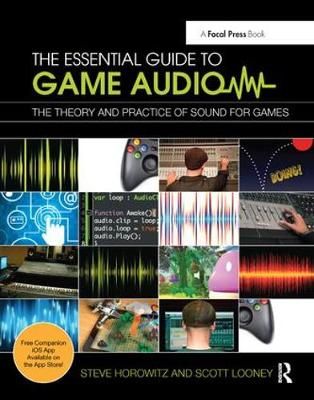 The Essential Guide to Game Audio By Steve Horowitz, Scott Looney