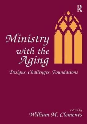 Ministry With the Aging By William M Clements 9781138430822 (Hardback)