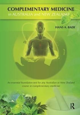 Complementary Medicine in Australia and New Zealand By Hans A. Baer