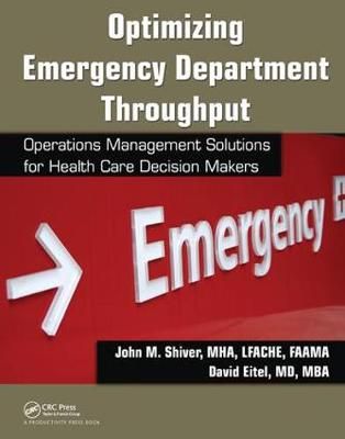 Optimizing Emergency Department Throughput By John M. Shiver (editor)