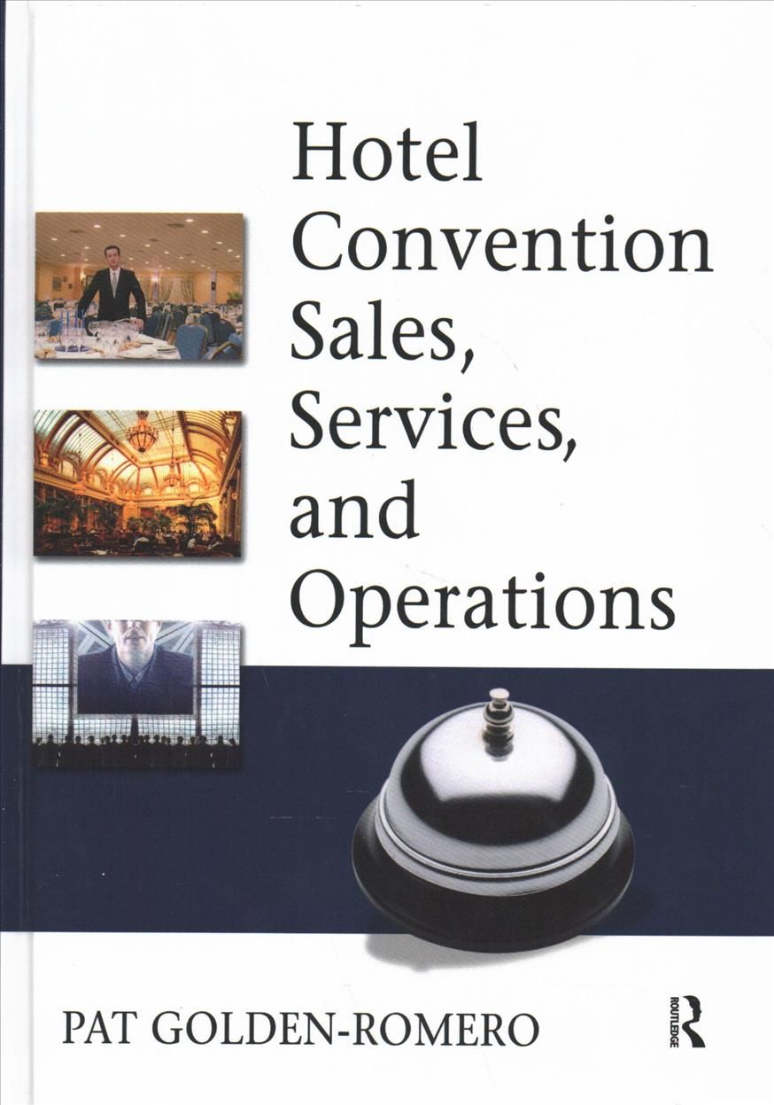 Hotel Convention Sales, Services, and Operations By Pat Golden-Romero