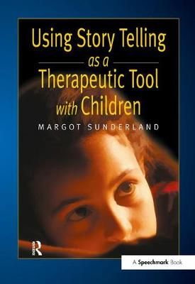 Using Story Telling as a Therapeutic Tool With Children 9781138434189