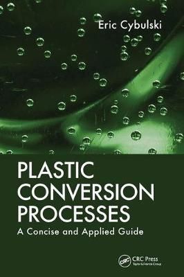 Plastic Conversion Processes By Eric Cybulski 9781138434844 (Hardback)