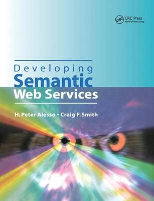 Developing Semantic Web Services By H.Peter Alesso 9781138436169