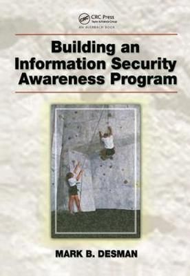 Building an Information Security Awareness Program By Mark B. Desman
