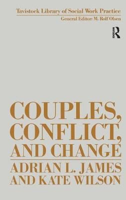 Couples, Conflict and Change By Adrian James 9781138441286 (Hardback)
