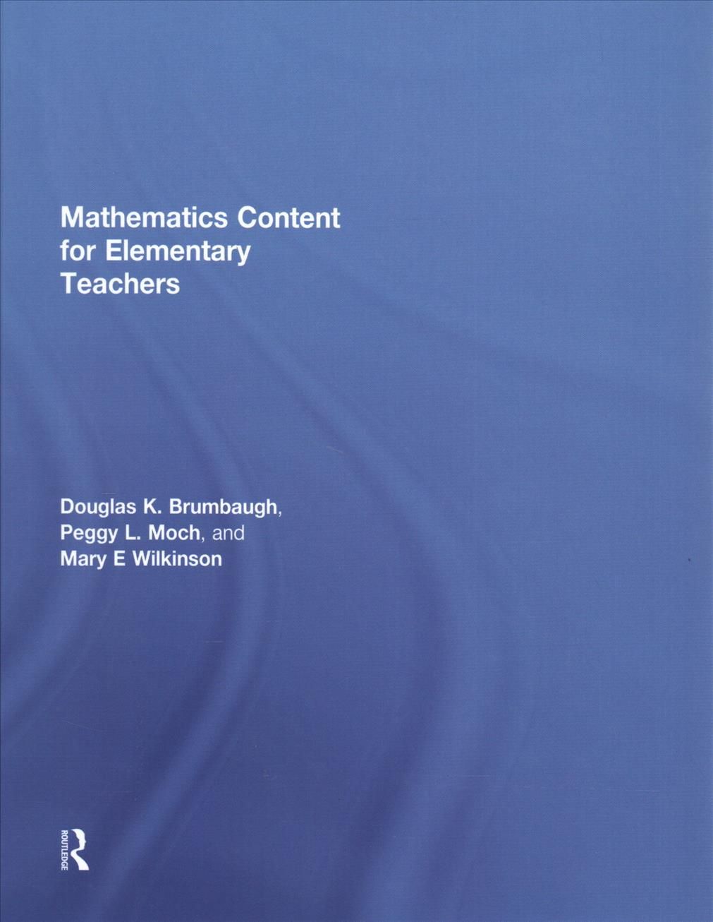 Mathematics Content for Elementary Teachers 9781138442238 (Hardback)